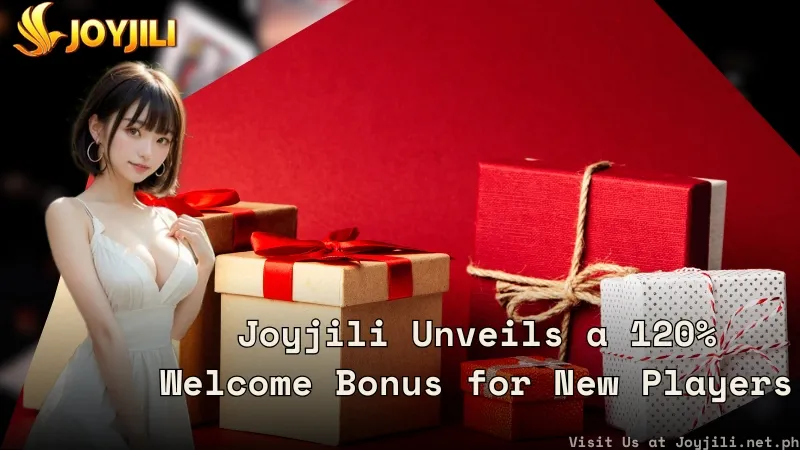 Joyjili Unveils a 120% Welcome Bonus for New Players
